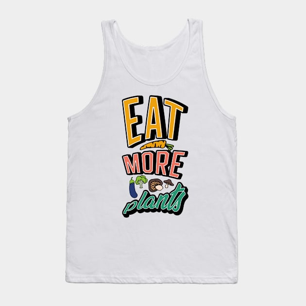 Eat More Plants Tank Top by Alexander Luminova